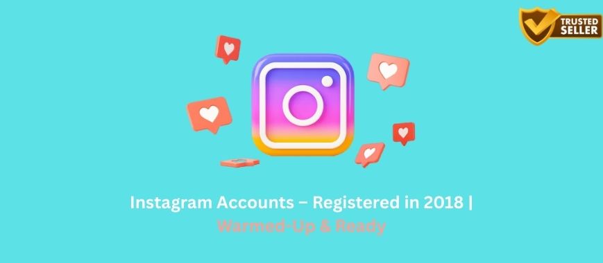 Instagram Accounts – Registered in 2018 | Warmed-Up & Ready