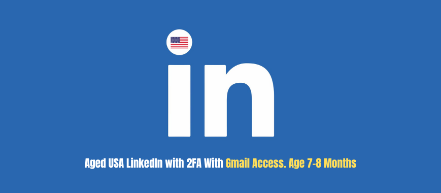 Aged USA LinkedIn with 2FA With Gmail Access. Age: 7-8 Months