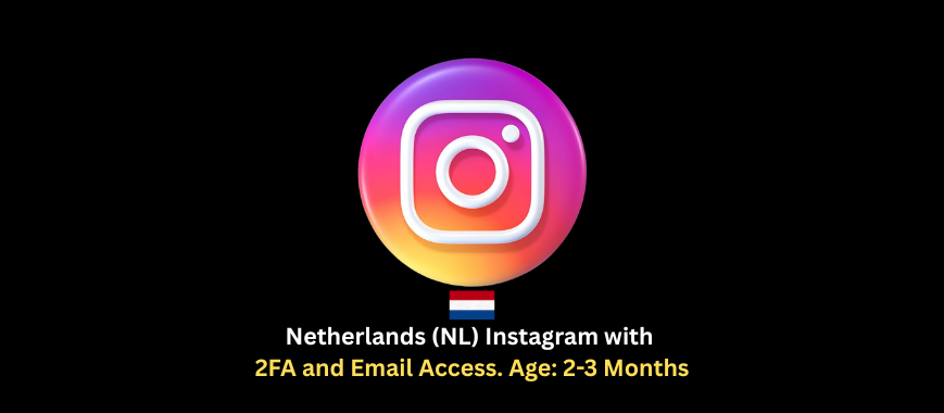 Netherlands (NL) Instagram with 2FA and Email Access. Age: 2-3 Months