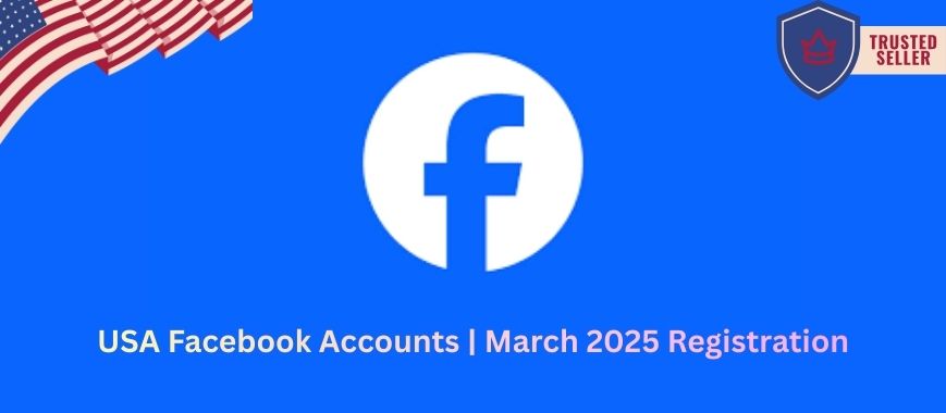 USA Facebook Accounts | March 2025 Registration