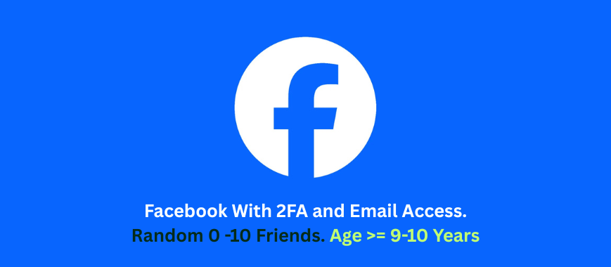 Facebook With 2FA and Email Access. Random 0 -10 Friends. Age >= 9-10 Years