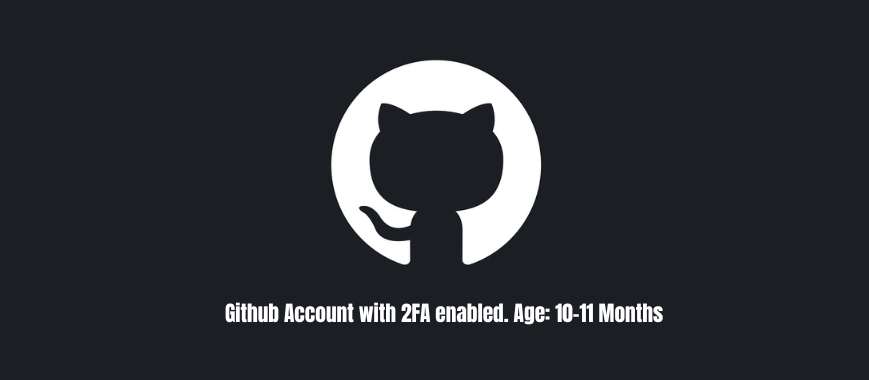 Github Account with 2FA enabled. Age: 10-11 Months