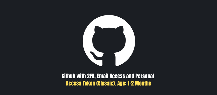 Github with 2FA, Email Access and Personal Access Token (Classic). Age: 1-2 Months