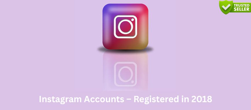 Instagram Accounts – Registered in 2018