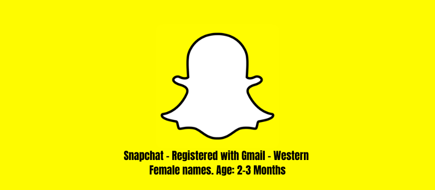 Snapchat - Registered with Gmail - Western Female names. Age: 2-3 Months