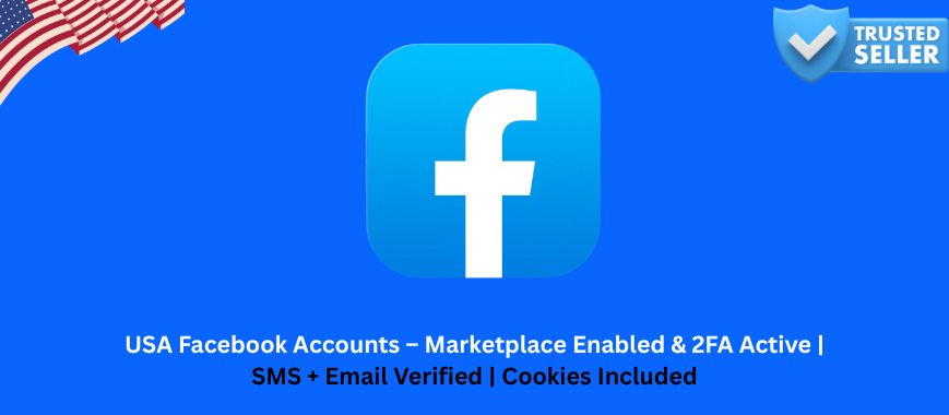 USA Facebook Accounts – Marketplace Enabled & 2FA Active | SMS + Email Verified | Cookies Included