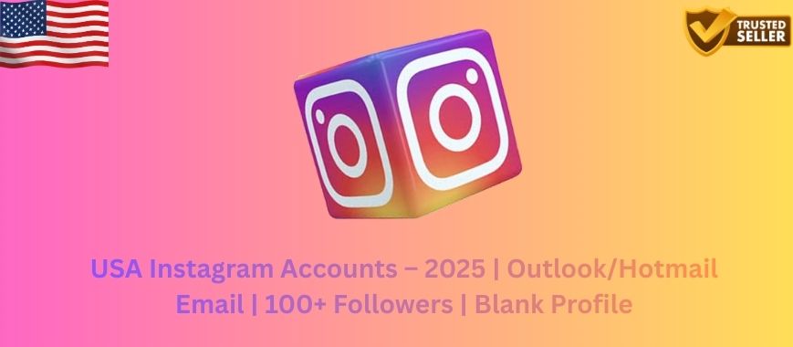 USA Instagram Accounts – 2025 | Outlook/Hotmail Email | 100+ Followers | Blank Profile