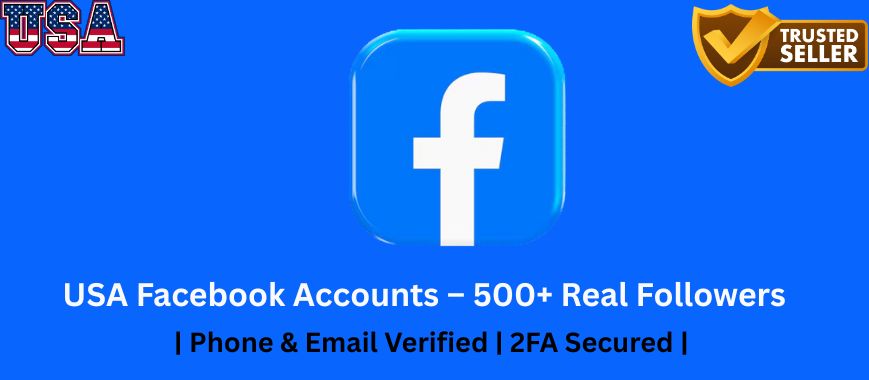 USA Facebook Accounts – 500+ Real Followers | Phone & Email Verified | 2FA Secured
