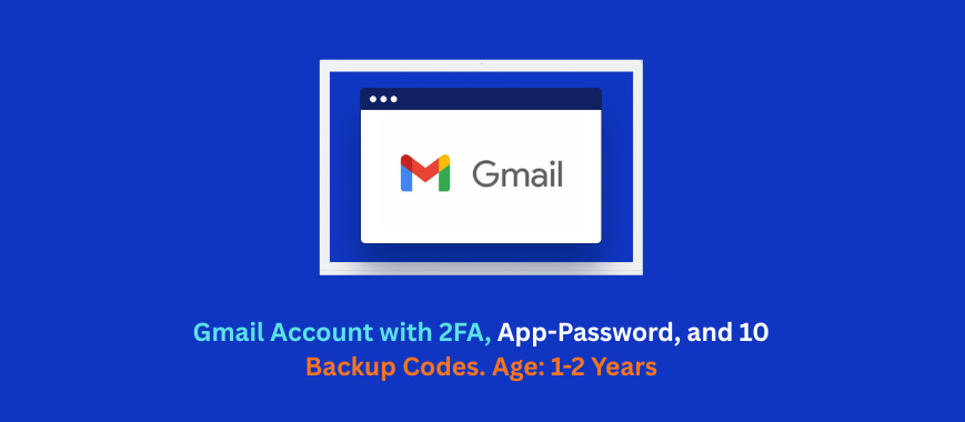 Gmail Account with 2FA, App-Password and 10 Backup Codes. Age: 1-2 Years