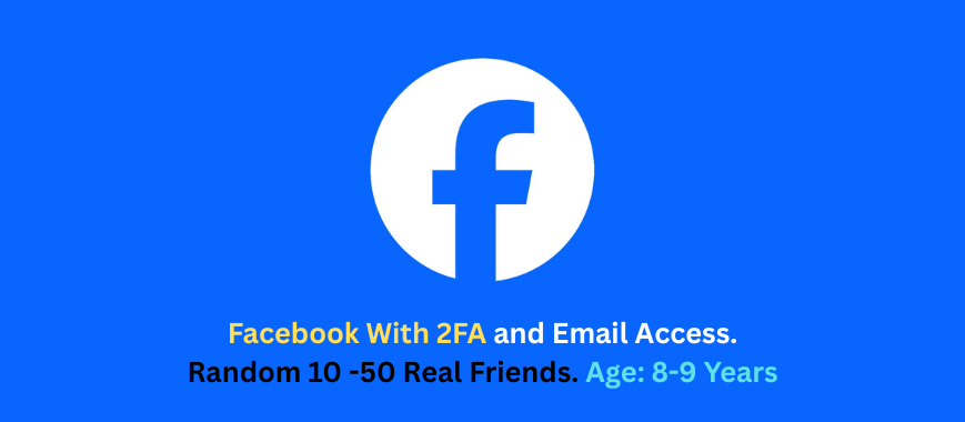 Facebook With 2FA and Email Access. Random 10 -50 Real Friends. Age: 8-9 Years