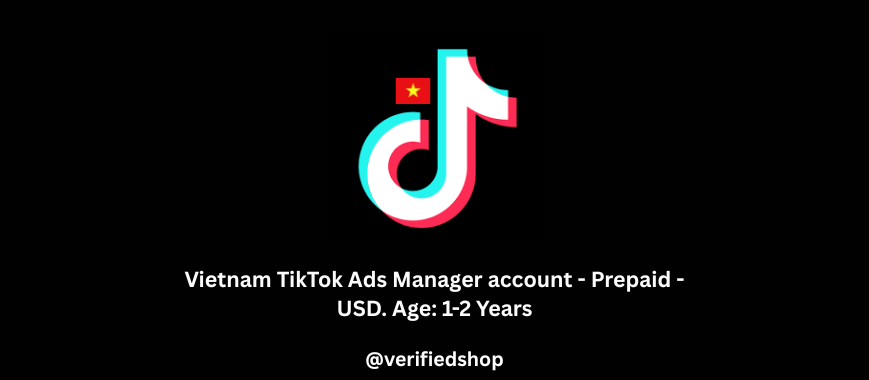 Vietnam TikTok Ads Manager account - Prepaid - USD. Age: 1-2 Years