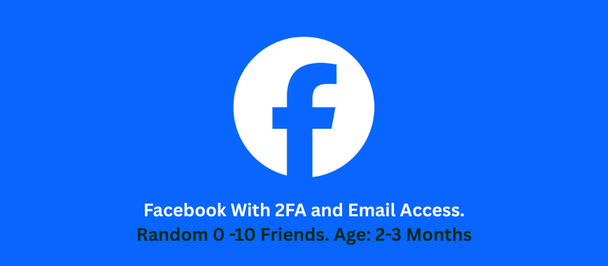 Facebook With 2FA and Email Access. Random 0 -10 Friends. Age: 2-3 Months