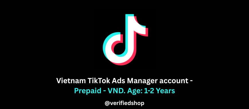 Vietnam TikTok Ads Manager account - Prepaid - VND. Age: 1-2 Years