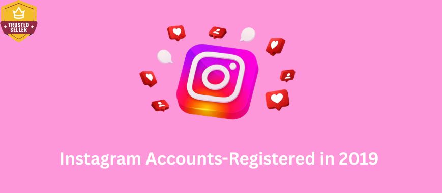 Instagram Accounts-Registered in 2019
