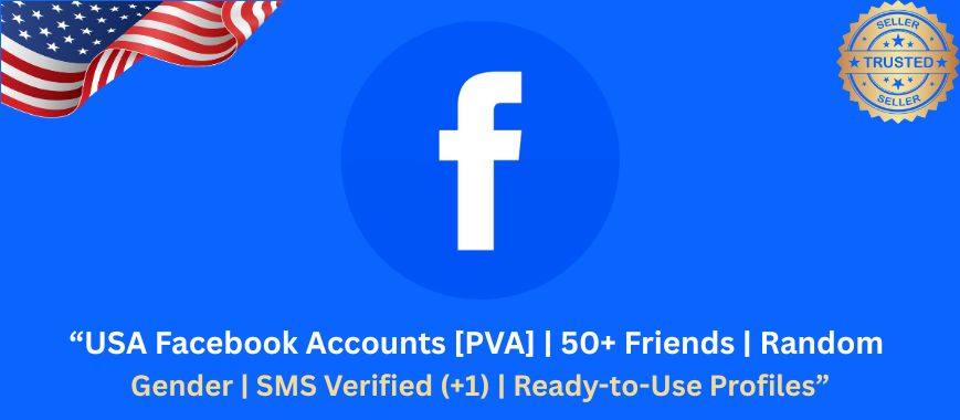 “USA Facebook Accounts [PVA] | 50+ Friends | Random Gender | SMS Verified (+1) | Ready-to-Use Profiles”