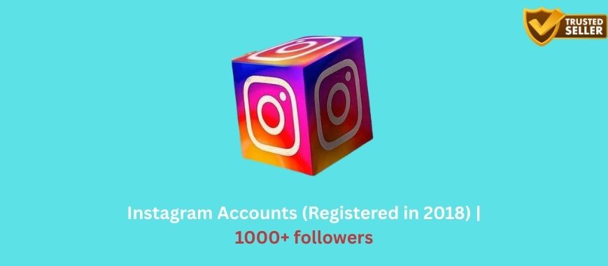Instagram Accounts (Registered in 2018) | 1000+ followers