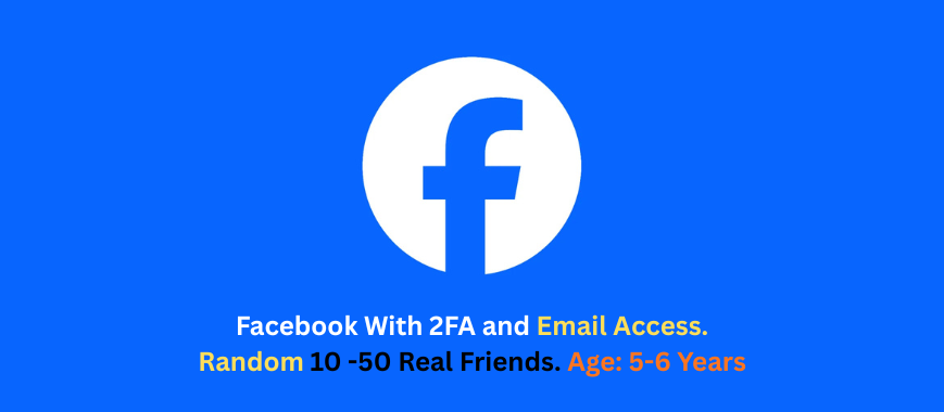 Facebook With 2FA and Email Access. Random 10 -50 Real Friends. Age: 5-6 Years