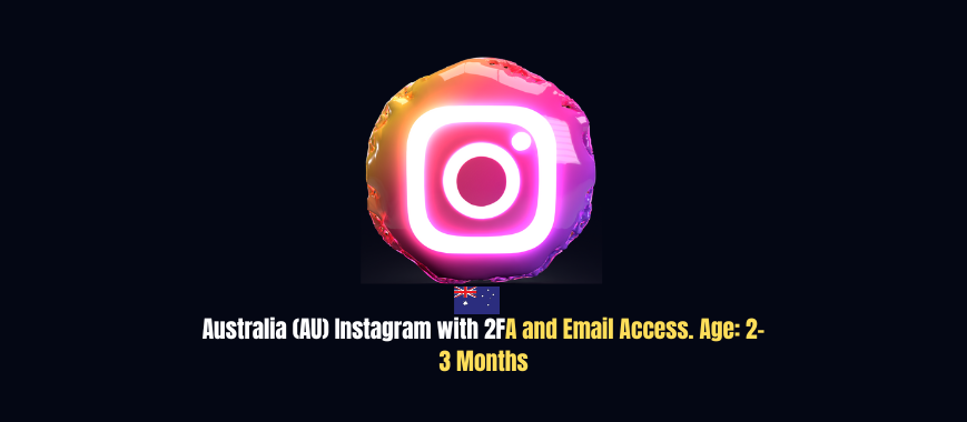 Australia (AU) Instagram with 2FA and Email Access. Age: 2-3 Months