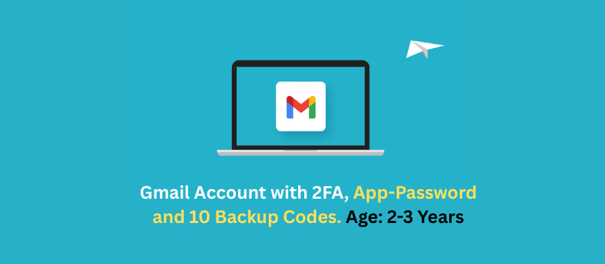 Gmail Account with 2FA, App-Password and 10 Backup Codes. Age: 2-3 Years