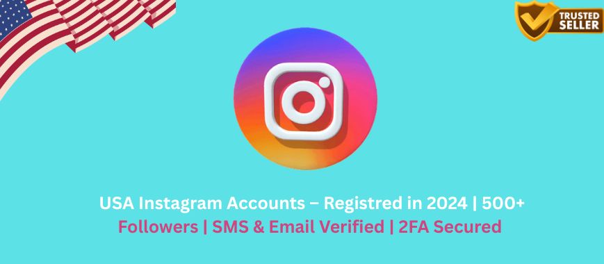 USA Instagram Accounts – Registred in 2024 | 500+ Followers | SMS & Email Verified | 2FA Secured